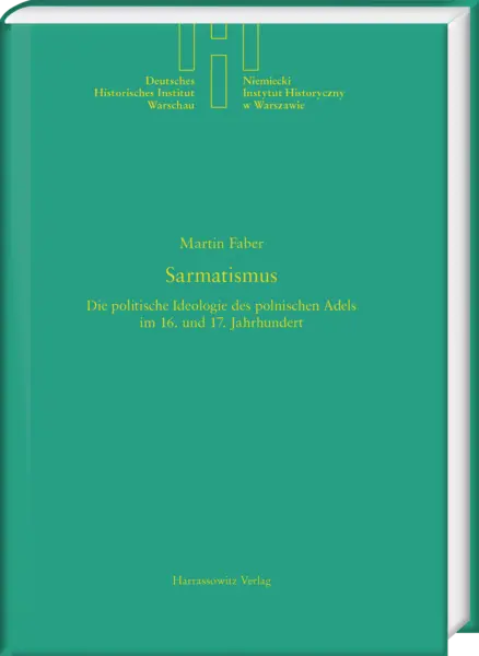 Sarmatismus. Die politische Ideologie des polnischen Adels im 16. und 17. Jahrhundert.